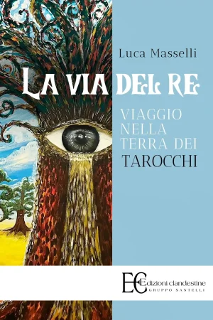 La via del Re. Viaggio nella terra dei Tarocchi